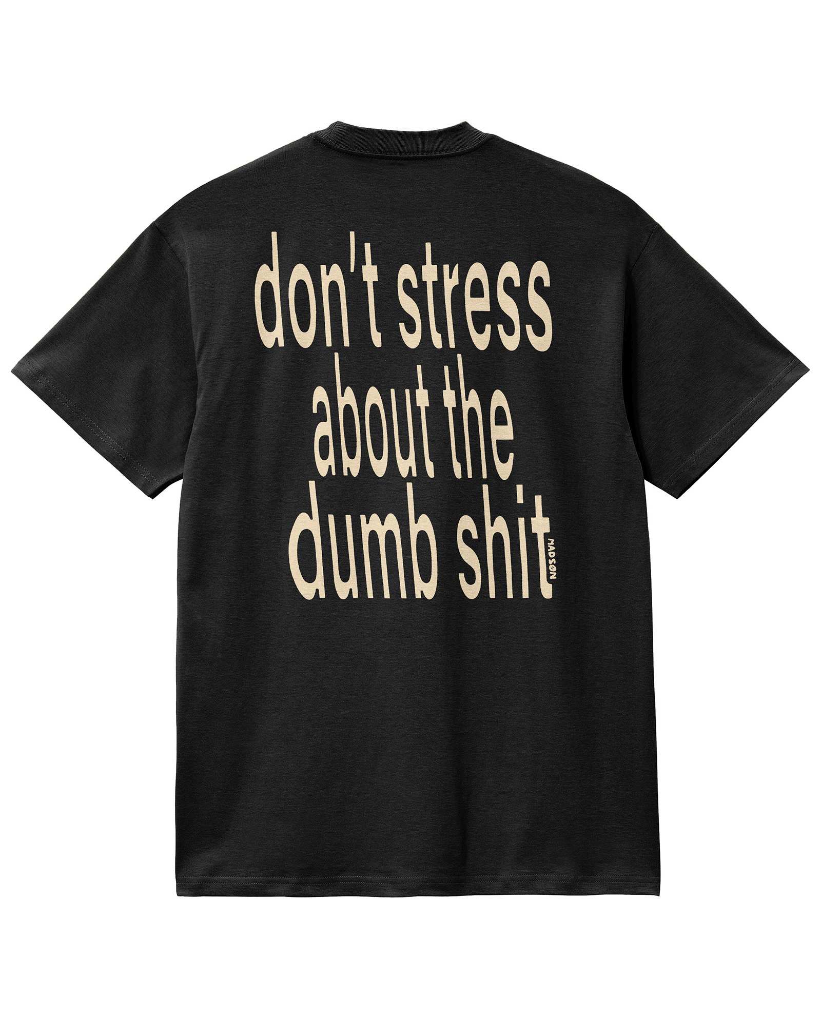 Don't stress about the dumb shit
